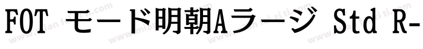 FOT モード明朝Aラージ Std R字体转换